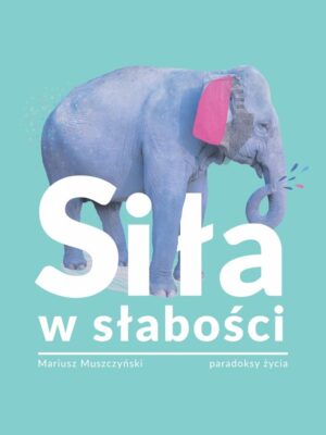 SIŁA W SŁABOŚCI